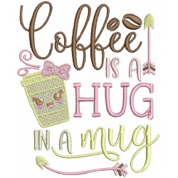 Coffee Is a Hug In A Mug Filled Machine Embroidery Design Digitized Pattern